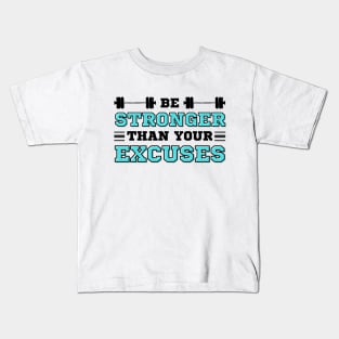 Be Stronger than your Excuses Kids T-Shirt